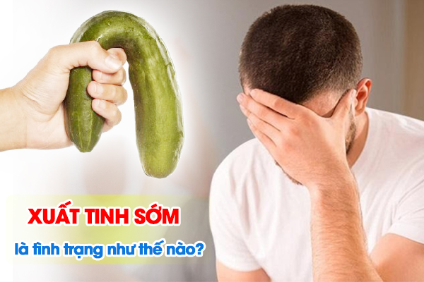 Xuất tinh sớm là tình trạng như thế nào?