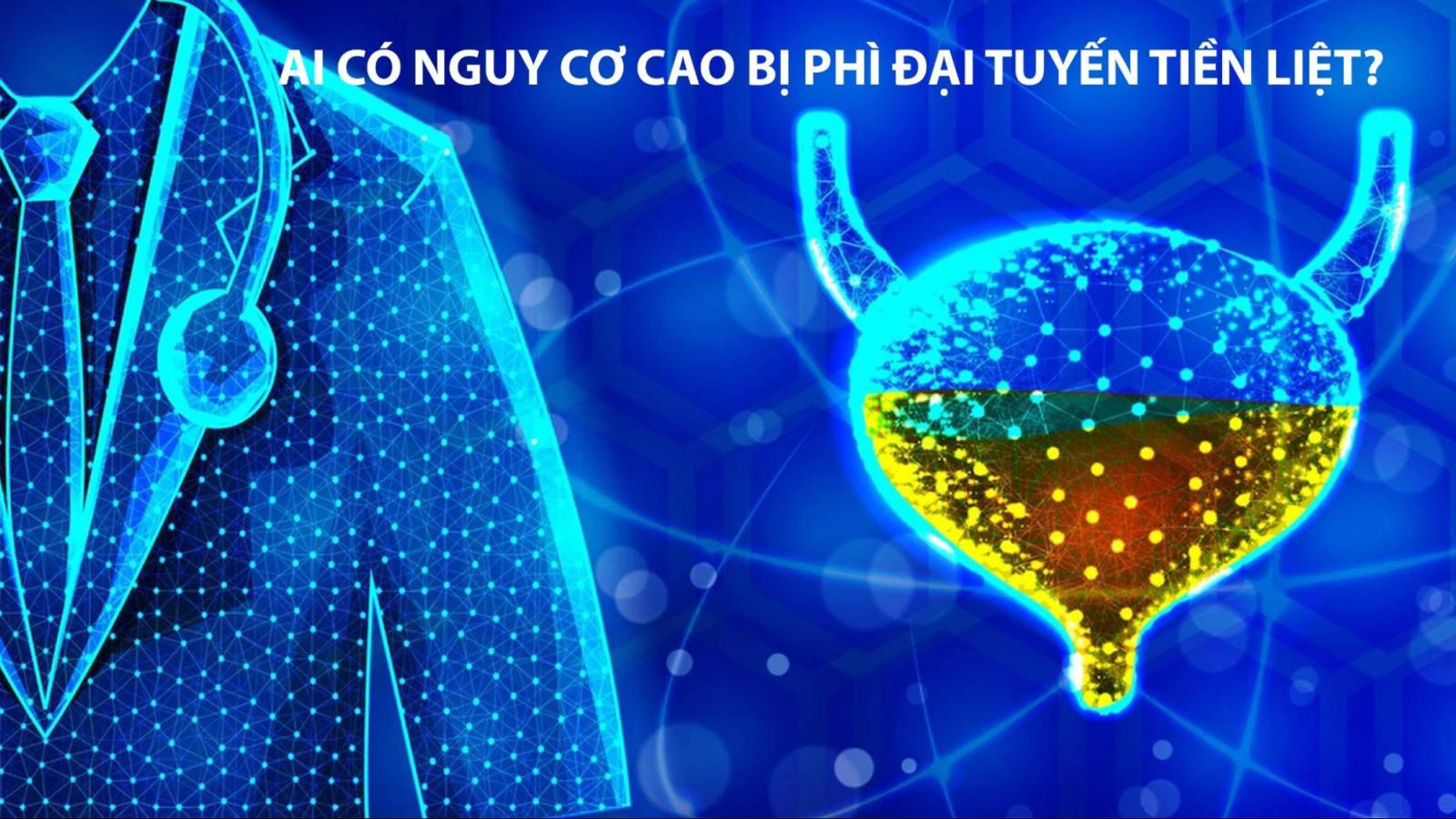 Ai có nguy cơ cao bị bệnh phì đại tuyến tiền liệt?