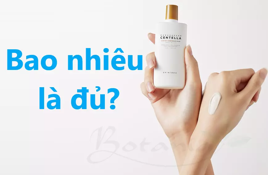 Thoa kem chống nắng bao nhiêu là đủ?