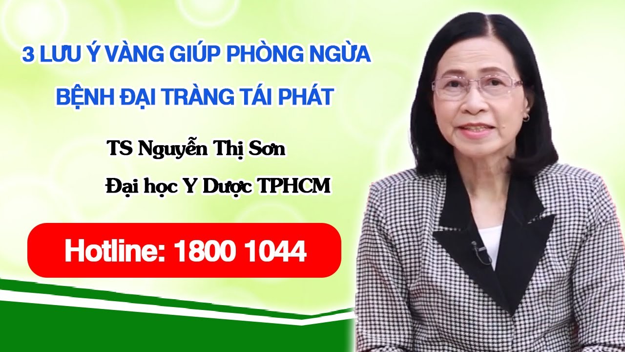 THVL: 3 lưu ý vàng giúp phòng ngừa bệnh đại tràng tái phát