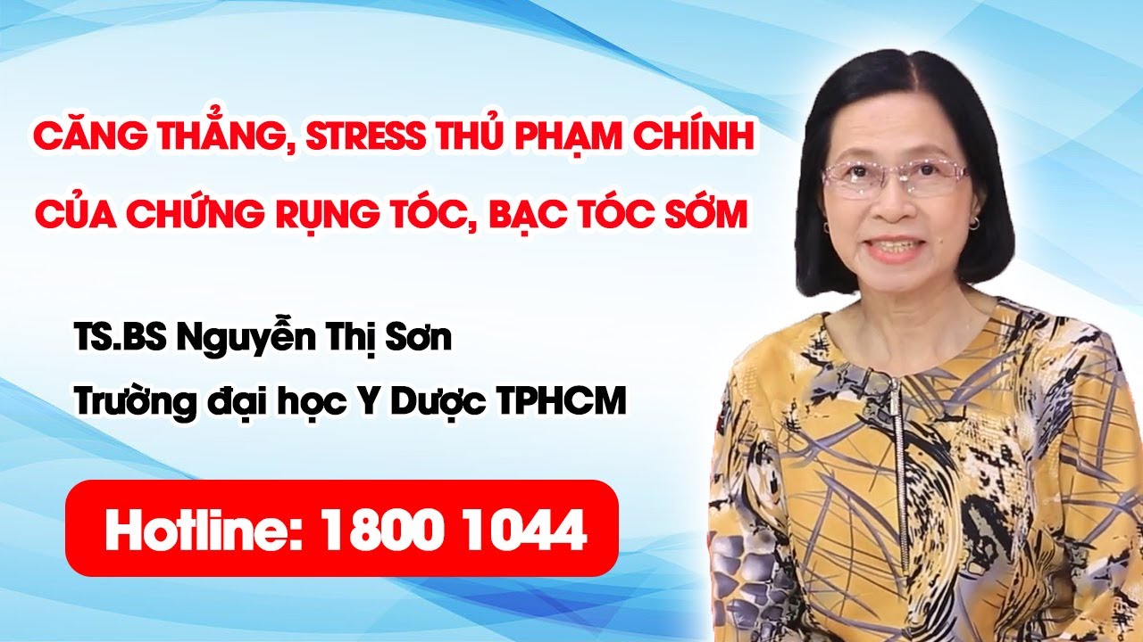 THVL1 - Căng thẳng, stress thủ phạm chính của chứng rụng tóc, bạc tóc sớm