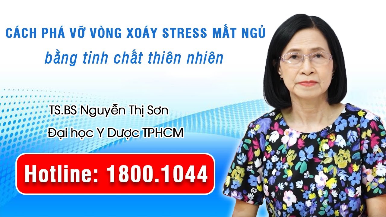 THVL1 - Cách phá vỡ vòng xoáy stress mất ngủ bằng tinh chất thiên nhiên