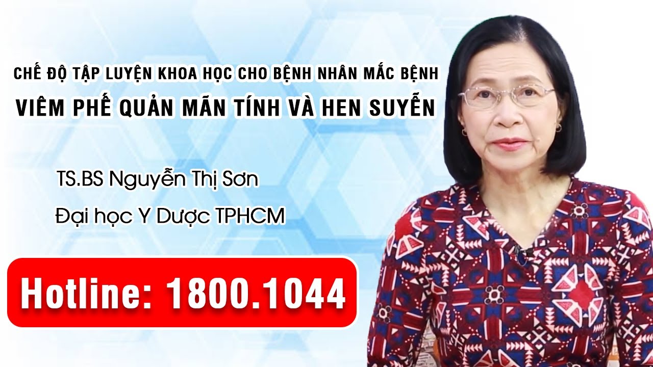 THVL1 - Chế độ tập luyện khoa học cho bệnh nhân mắc bệnh viêm phế quản mãn tính và hen suyễn.