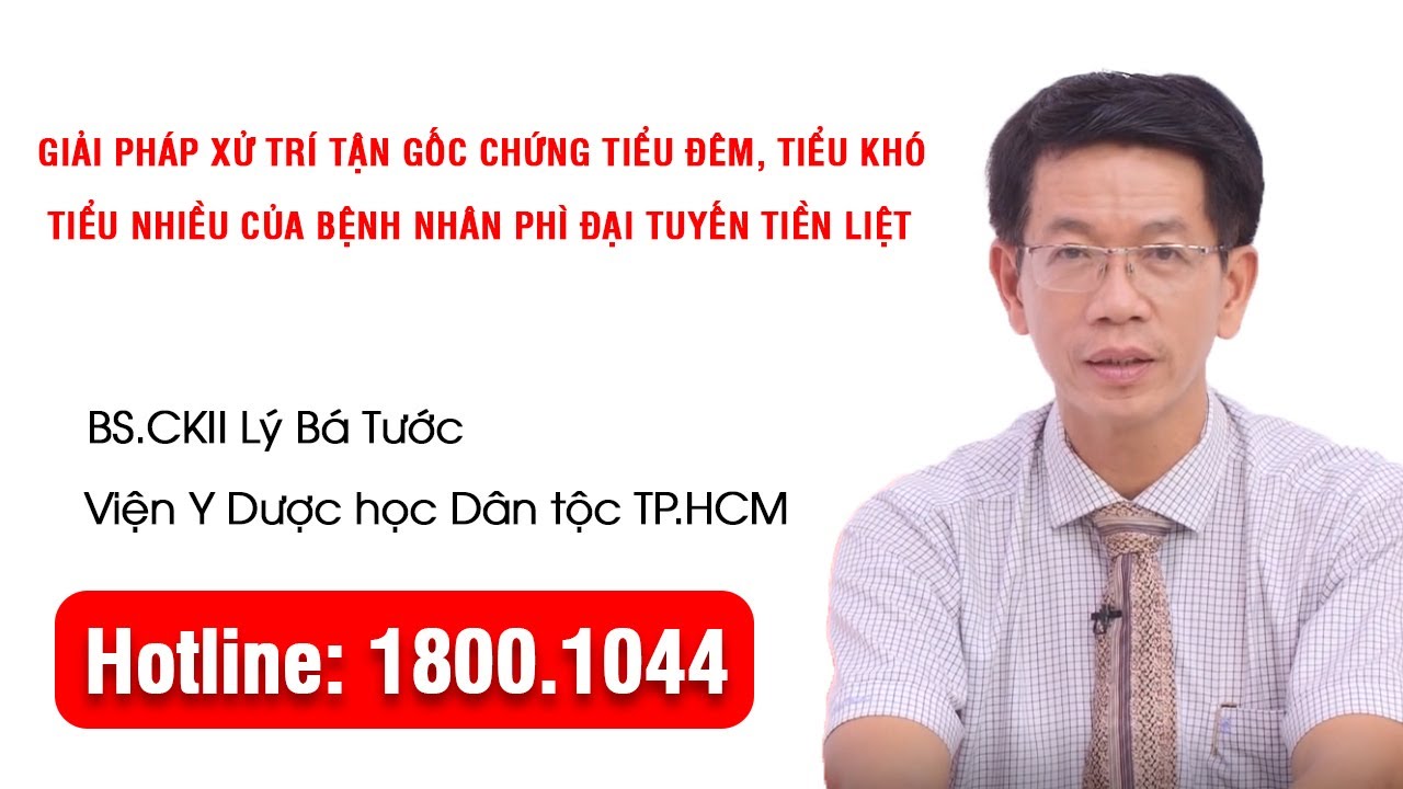 THVL1 - Giải pháp xử trí chứng tiểu đêm, tiểu khó của bệnh nhân phì đại tuyến tiền liệt